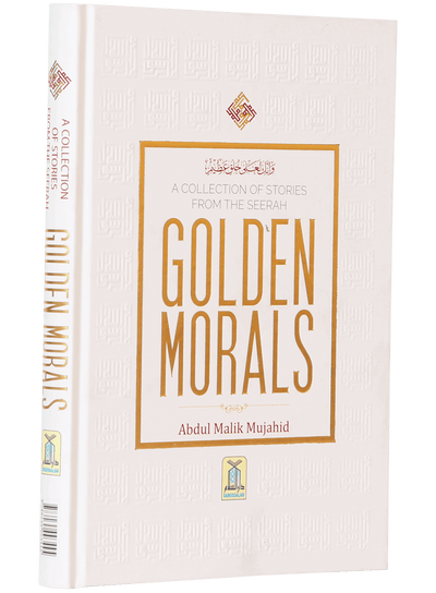 A Collection of Stories from the Seerah Golden Morals